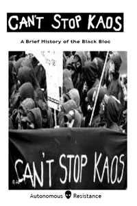 Can't Stop Kaos: A Brief History of the Black Bloc