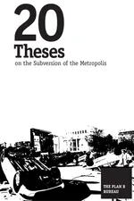20 Theses on the Subversion of the Metropolis