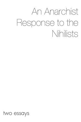 An Anarchist Response to the Nihilists