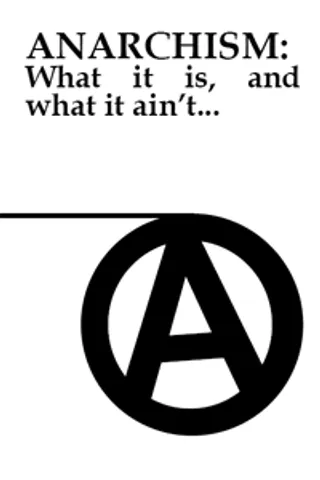 Anarchism: What It Is, What It Ain't