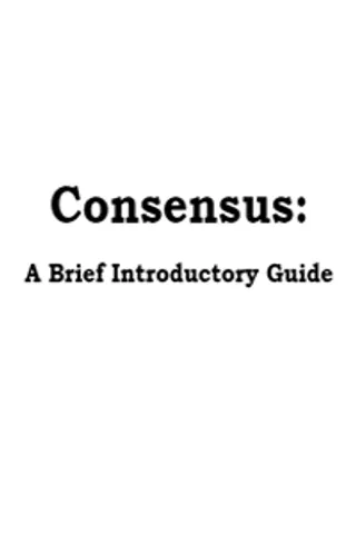 Consensus: A Brief Introductory Guide
