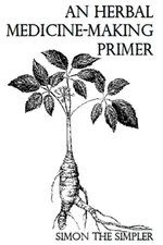 An Herbal Medicine-Making Primer