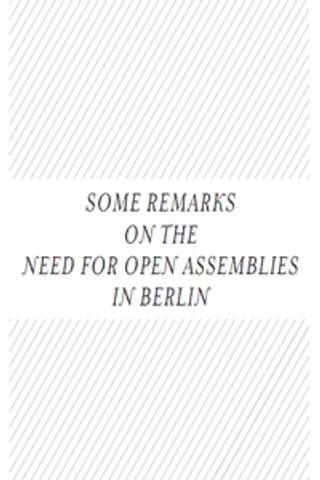 Some Remarks On The Need For Open Assemblies in Berlin