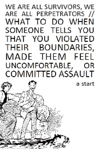 We Are All Survivors, We Are All Perpetrators / What To Do When...