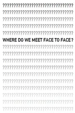 Where Do We Meet Face To Face?