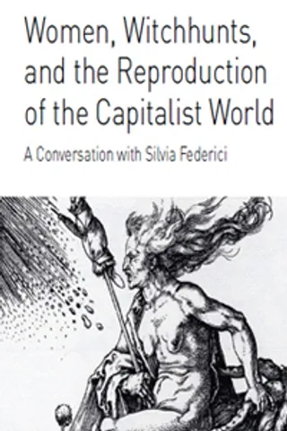 Women, Witchunts, and the Reproduction of the Capitalist World