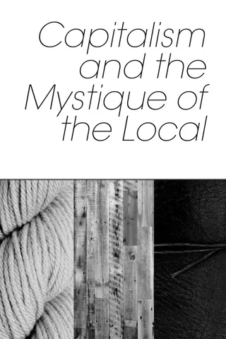 Capitalism and the Mystique of the Local