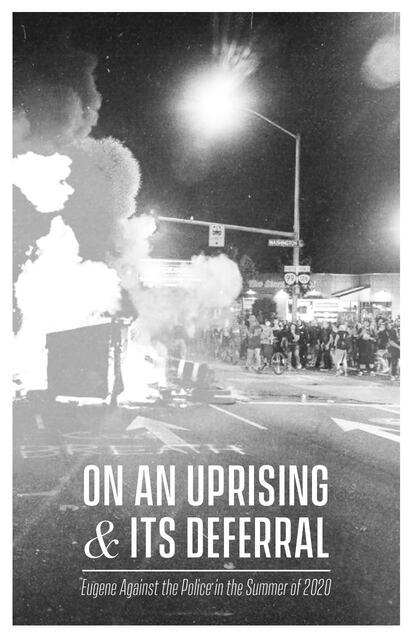 Cover: On an Uprising & its Deferral – Eugene Against the Police in the Summer of 2020