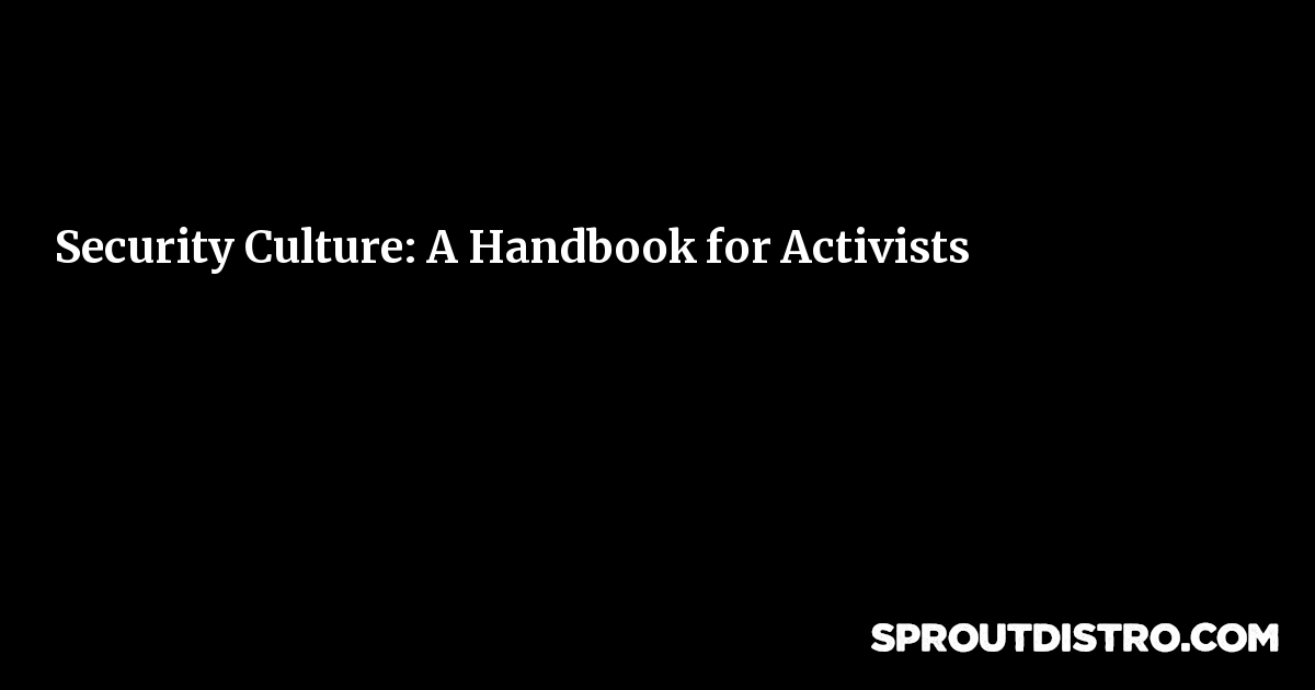 Security Culture A Handbook for Activists Zine Sprout Distro