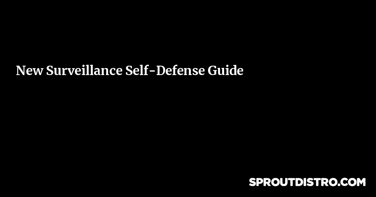 New Surveillance Self-Defense Guide | Sprout Distro