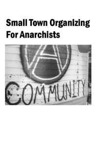 Small Town Organizing for Anarchists
