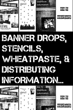 Banner Drops, Stencils, Wheatpaste, and Distributing Information