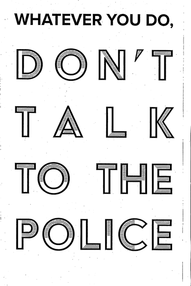 Whatever You Do, Don't Talk to the Police