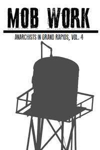 Mob Work: Anarchists in Grand Rapids, Vol. 4