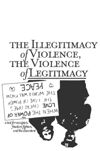 The Illegitimacy of Violence, the Violence of Legitimacy