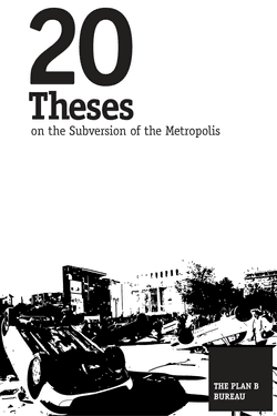 20 Theses on the Subversion of the Metropolis