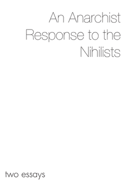 An Anarchist Response to the Nihilists