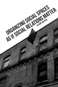 Organizing Social Spaces as if Social Relations Matter