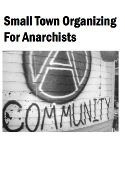 Cover: Small Town Organizing for Anarchists