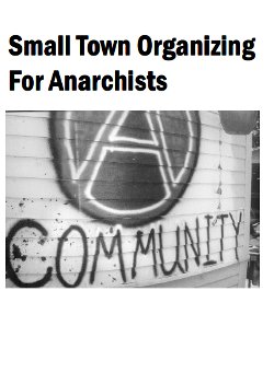 Cover: Small Town Organizing for Anarchists