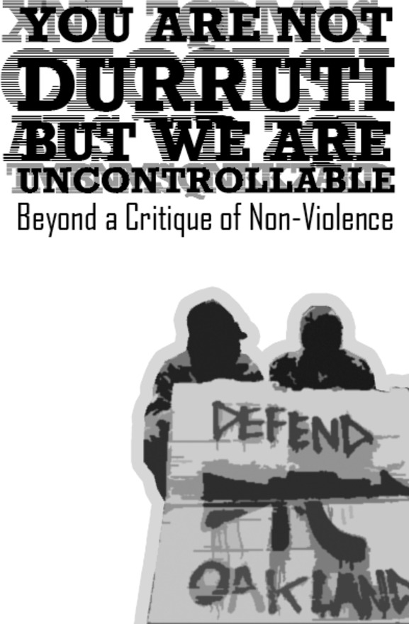 You Are Not Durruti, But We Are Uncontrollable: Beyond A Critique Of Non-Violence
